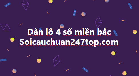 Dàn lô 4 số miền bắc 