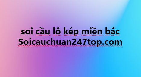 Soi cầu lô kép miền bắc