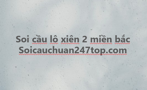 Soi cầu lô xiên 2 miền bắc