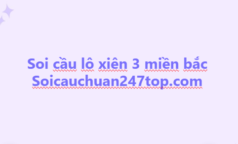 Soi cầu lô xiên 3 miền bắc